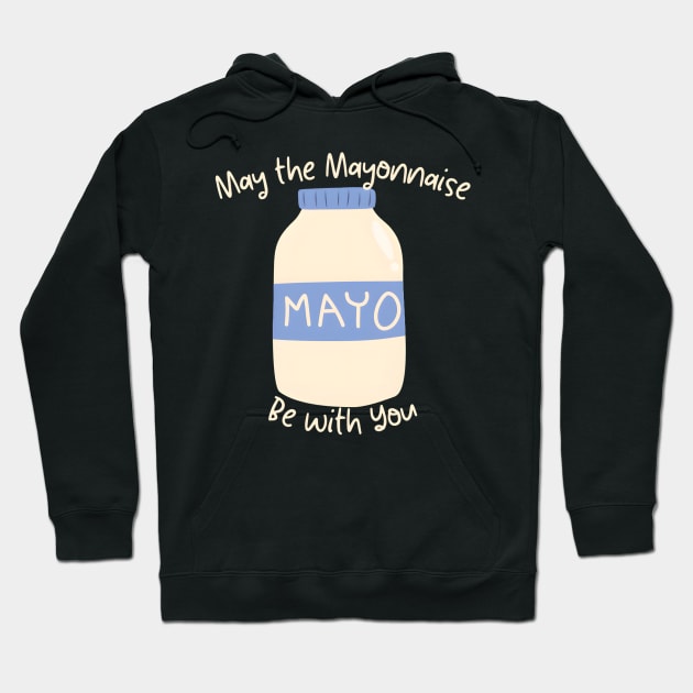 May the Mayonnaise Be with You Hoodie by JapKo